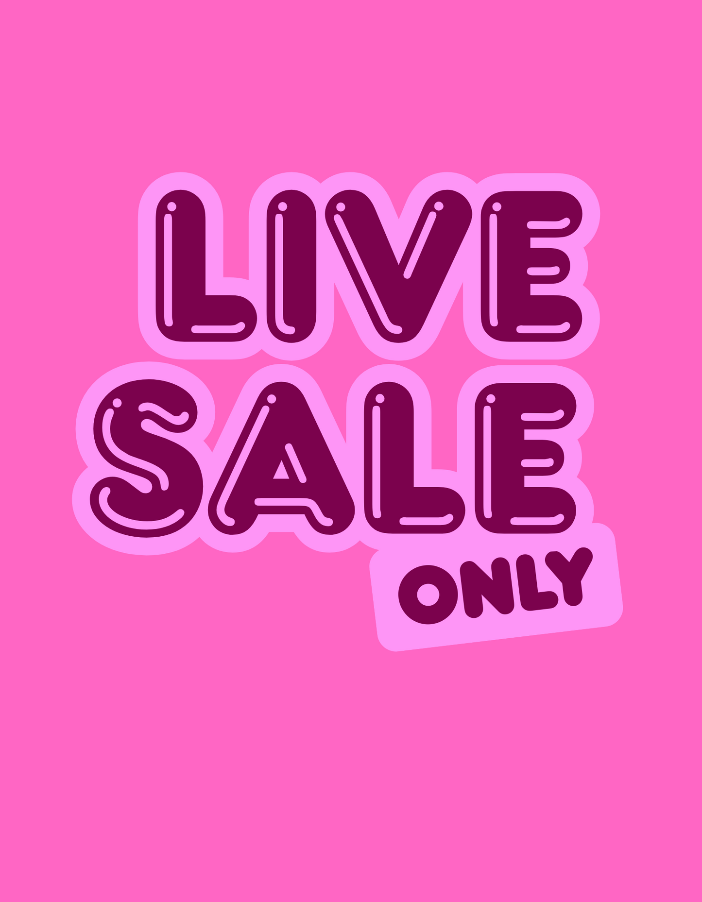 LIVE SALE ONLY