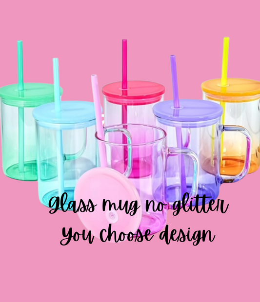 16 oz Glass mug with handle(you pick design)