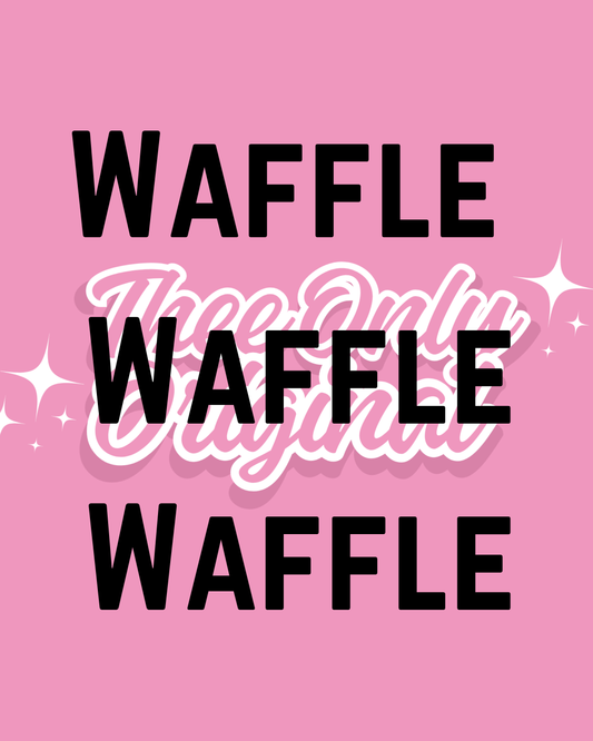 Waffle Waffle Waffle