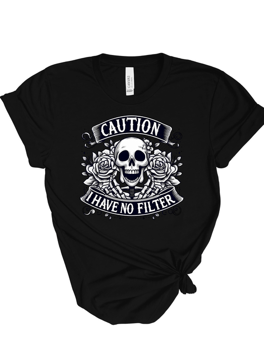 Caution I Have No Filter Tshirt