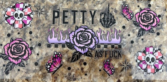 Petty as Fuck
