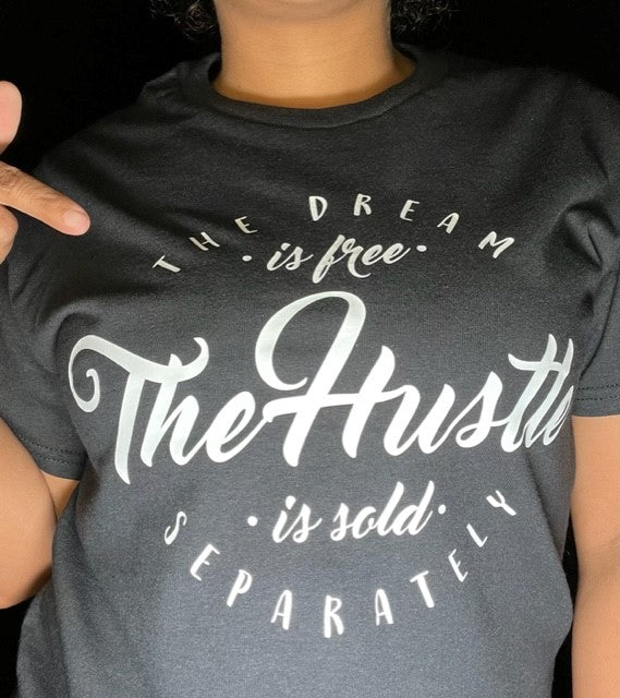 Thee Dream is Free The Hustle is sold Separately  Tshirt