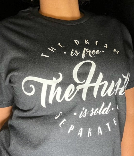 Thee Dream is Free The Hustle is sold Separately  Tshirt